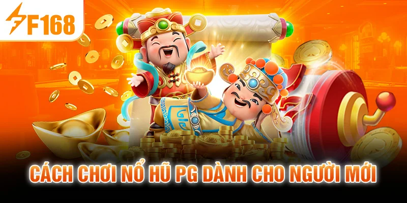 Cách chơi Nổ Hũ PG dành cho người mới